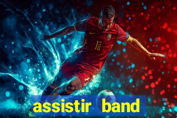 assistir band online ao vivo gratis